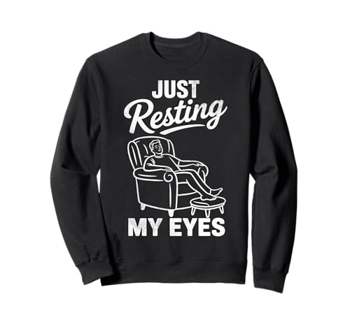 Just Resting My Eyes Funny Sarkastic Relaxing Men Sweatshirt Just Resting My Eyes Funny Sarkastic Relaxing Men Sweatshirt von Funny Fathers Day Gifts Lazy Day Vibes Co.