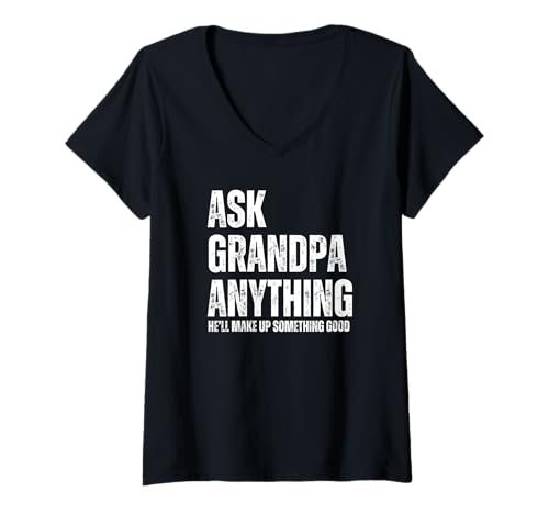Damen Herren Ask Grandpa Anything He'll Make Up Something Good T-Shirt mit V-Ausschnitt von Funny Fathers Day