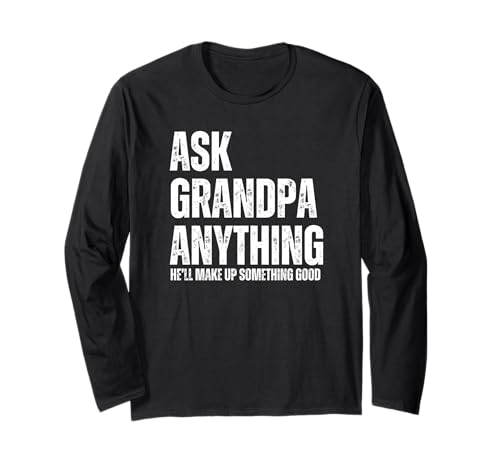 Herren Ask Grandpa Anything He'll Make Up Something Good Langarmshirt von Funny Fathers Day