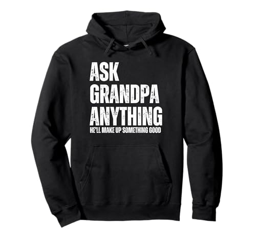 Herren Ask Grandpa Anything He'll Make Up Something Good Pullover Hoodie von Funny Fathers Day