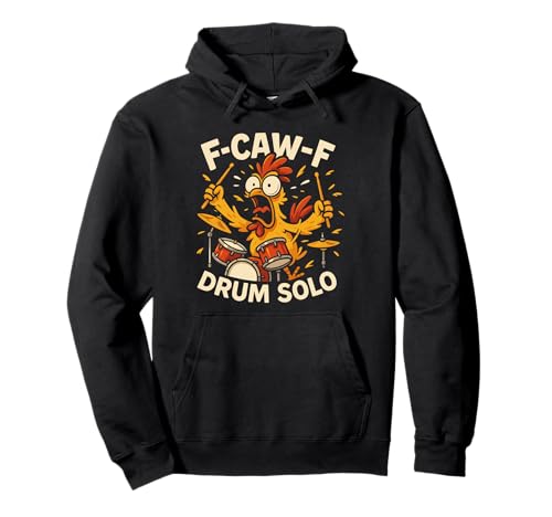 F-caw-f Funny Chicken Drum Solo Humor Quote F Caw F Meme Pullover Hoodie F-caw-f Funny Chicken Drum Solo Humor Quote F Caw F Meme Pullover Hoodie von Funny Fcawf Humorvoll Huhn Vogel Trommler Band