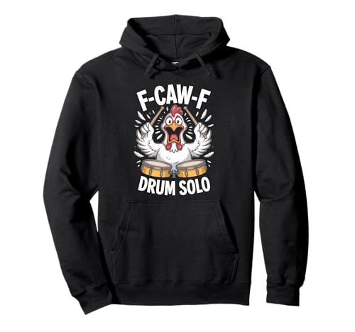 F-caw-f Funny Chicken Drum Solo Humor Quote F Caw F Meme Pullover Hoodie F-caw-f Funny Chicken Drum Solo Humor Quote F Caw F Meme Pullover Hoodie von Funny Fcawf Humorvoll Huhn Vogel Trommler Band