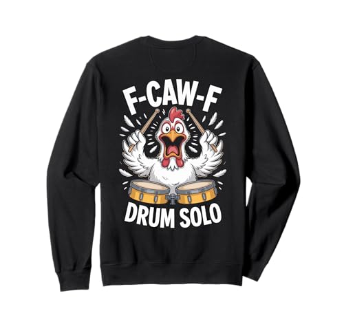 F-caw-f Funny Chicken Drum Solo Humor Quote F Caw F Meme Sweatshirt F-caw-f Funny Chicken Drum Solo Humor Quote F Caw F Meme Sweatshirt von Funny Fcawf Humorvoll Huhn Vogel Trommler Band
