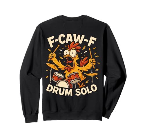 F-caw-f Funny Chicken Drum Solo Humor Quote F Caw F Meme Sweatshirt F-caw-f Funny Chicken Drum Solo Humor Quote F Caw F Meme Sweatshirt von Funny Fcawf Humorvoll Huhn Vogel Trommler Band
