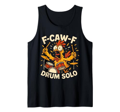 F-caw-f Funny Chicken Drum Solo Humor Quote F Caw F Meme Tank Top F-caw-f Funny Chicken Drum Solo Humor Quote F Caw F Meme Tank Top von Funny Fcawf Humorvoll Huhn Vogel Trommler Band