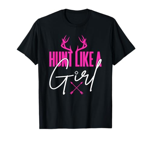 Jagd wie EIN Mädchen im Freien weibliche Jägerin T-Shirt von Funny Female Hunter Gifts