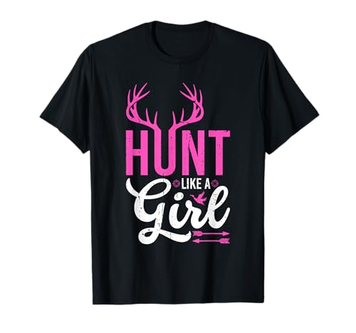 Jagd wie EIN Mädchen im Freien weibliche Jägerin T-Shirt von Funny Female Hunter Gifts
