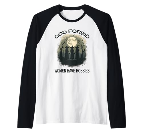 Gott verbiete Frauen, Hobbys zu haben, Hexenmond, feministisches Halloween Raglan Gott verbiete Frauen, Hobbys zu haben, Hexenmond, feministisches Halloween Raglan von Funny Female Witches Halloween Feminist Humor CLR