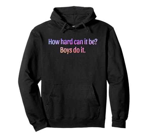 How Hard Can It Be Boys Do It Feministisches Zitat Pullover Hoodie How Hard Can It Be Boys Do It Feministisches Zitat Pullover Hoodie von Funny Feminist Gifts Girls Women Tees