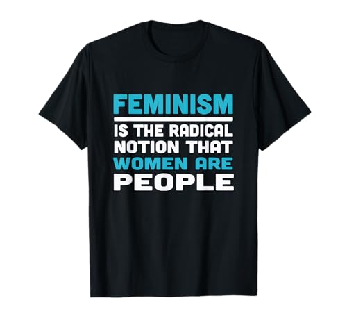 Feminismus ist die radikale Vorstellung, dass Frauen Menschen sind T-Shirt Feminismus ist die radikale Vorstellung, dass Frauen Menschen sind T-Shirt von Funny Feminist Gifts Tees Co.