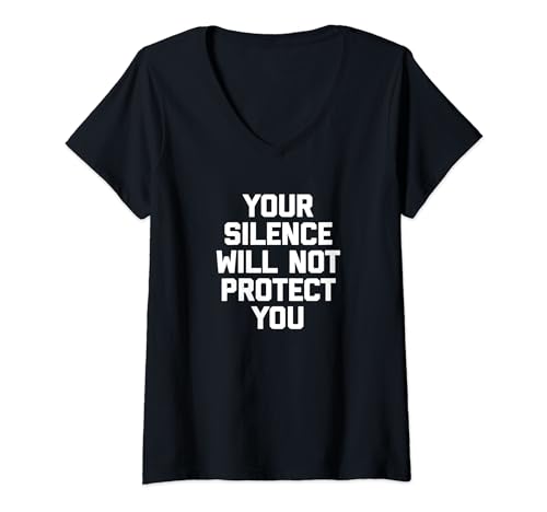 Damen Your Silence Will Not Protect You T-Shirt Politische Feministin T-Shirt mit V-Ausschnitt Damen Your Silence Will Not Protect You T-Shirt Politische Feministin T-Shirt mit V-Ausschnitt von Funny Feminist Shirt & Funny Feminist T-Shirts