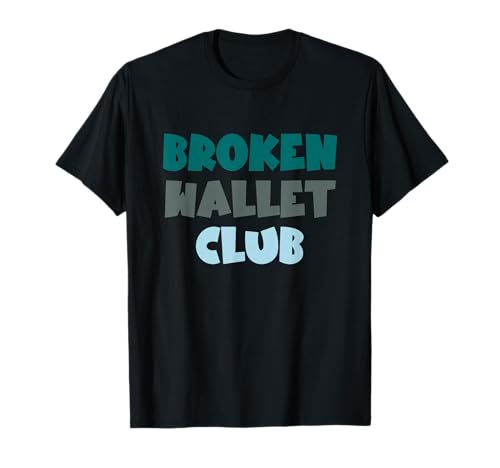 Broken Wallet Club Lustiger Text Shirt T-Shirt Broken Wallet Club Lustiger Text Shirt T-Shirt von Funny Filipino Joke Tees Merch Store