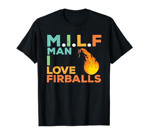 Lustige MILF Man I Love Fireballs Fireball Lovers T-Shirt Lustige MILF Man I Love Fireballs Fireball Lovers T-Shirt von Funny Fireball Shirt Gifts For Fireball Drinkers