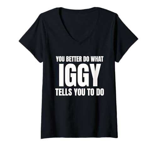 Damen Given Name Iggy You Better Do What Iggy Tells You to Do T-Shirt mit V-Ausschnitt Damen Given Name Iggy You Better Do What Iggy Tells You to Do T-Shirt mit V-Ausschnitt von Funny First Name Iggy Gift Ideas