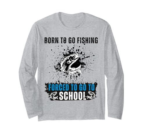 Born to Go Fishing Forced School, lustige Frauen, Mädchen, Kinder, Männer Langarmshirt von Funny Fishing lovers boys kids men fisherman