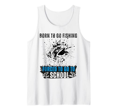 Born to Go Fishing Forced School, lustige Frauen, Mädchen, Kinder, Männer Tank Top Born to Go Fishing Forced School, lustige Frauen, Mädchen, Kinder, Männer Tank Top von Funny Fishing lovers boys kids men fisherman