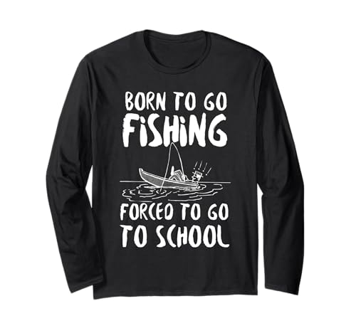 Lustiges Born to Go Fishing Forced School für Damen, Herren, Jungen, Kinder Langarmshirt von Funny Fishing lovers boys kids men fisherman