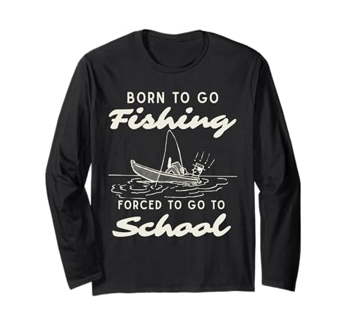 Lustiges Born to Go Fishing Forced School für Damen, Herren, Jungen, Kinder Langarmshirt Lustiges Born to Go Fishing Forced School für Damen, Herren, Jungen, Kinder Langarmshirt von Funny Fishing lovers boys kids men fisherman