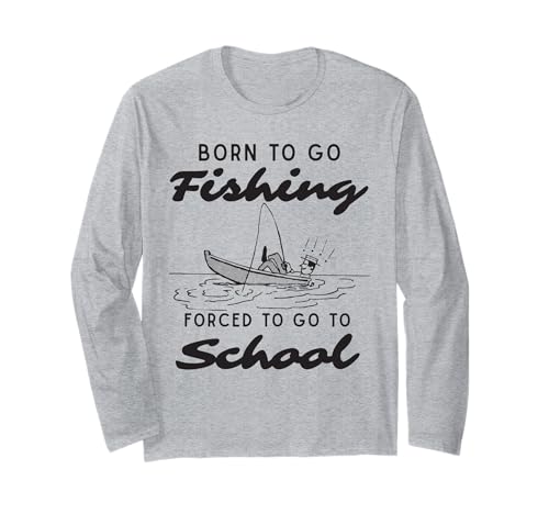 Lustiges Born to Go Fishing Forced School für Damen, Herren, Jungen, Kinder Langarmshirt von Funny Fishing lovers boys kids men fisherman