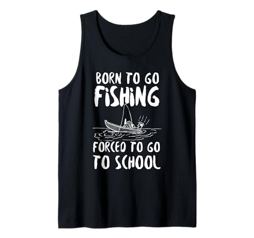 Lustiges Born to Go Fishing Forced School für Damen, Herren, Jungen, Kinder Tank Top Lustiges Born to Go Fishing Forced School für Damen, Herren, Jungen, Kinder Tank Top von Funny Fishing lovers boys kids men fisherman