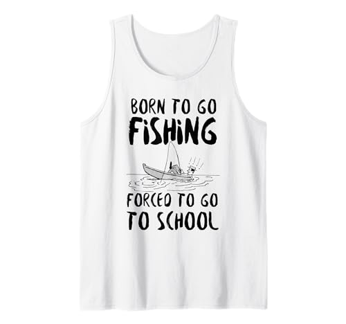 Lustiges Born to Go Fishing Forced School für Damen, Herren, Jungen, Kinder Tank Top Lustiges Born to Go Fishing Forced School für Damen, Herren, Jungen, Kinder Tank Top von Funny Fishing lovers boys kids men fisherman
