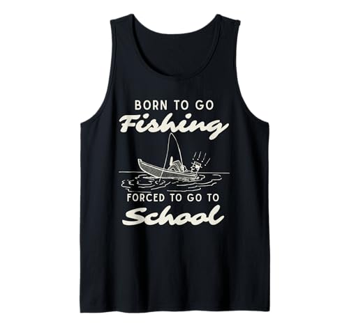 Lustiges Born to Go Fishing Forced School für Damen, Herren, Jungen, Kinder Tank Top Lustiges Born to Go Fishing Forced School für Damen, Herren, Jungen, Kinder Tank Top von Funny Fishing lovers boys kids men fisherman