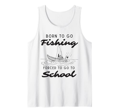 Lustiges Born to Go Fishing Forced School für Damen, Herren, Jungen, Kinder Tank Top Lustiges Born to Go Fishing Forced School für Damen, Herren, Jungen, Kinder Tank Top von Funny Fishing lovers boys kids men fisherman