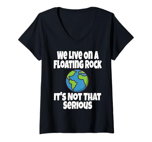 Damen Wir leben auf einem schwimmenden Felsen, es ist nicht so ernst, lustiger Humor T-Shirt mit V-Ausschnitt von Funny Floating Rock Gifts