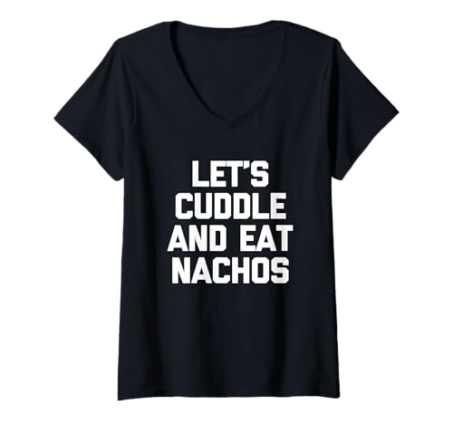 Damen Let's Cuddle & Eat Nachos T-Shirt Funny Saying Sarcastic T-Shirt mit V-Ausschnitt Damen Let's Cuddle & Eat Nachos T-Shirt Funny Saying Sarcastic T-Shirt mit V-Ausschnitt von Funny Food Shirt & Funny Food T-Shirts