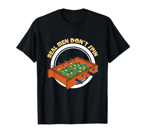Foosball Real Men Don't Spin T-Shirt Foosball Real Men Don't Spin T-Shirt von Funny Foosball Loves Foosball Design