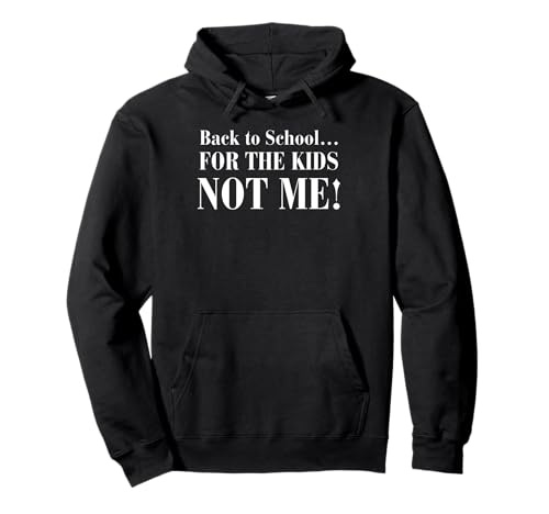 Back to School... for The Kids Not Me Pullover Hoodie Back to School... for The Kids Not Me Pullover Hoodie von Funny For Parents