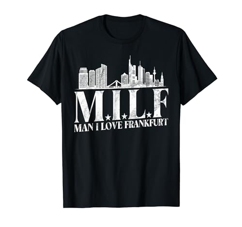 Man I love Frankfurt Lustiges Zitat Stadt T-Shirt Man I love Frankfurt Lustiges Zitat Stadt T-Shirt von Funny Frankfurt Quotes & Gifts