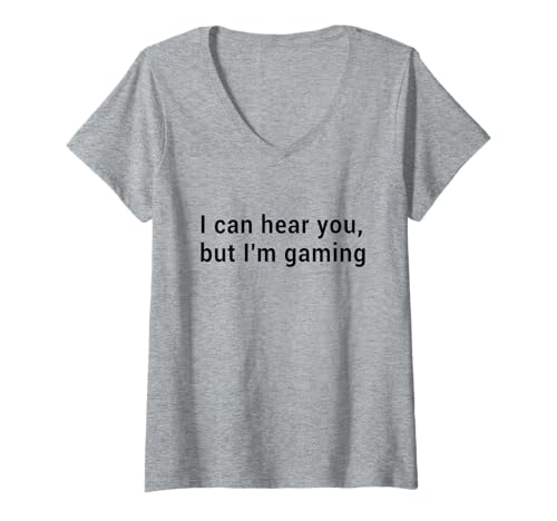 Damen Ich kann Dich hören, Aber ich Spiele - Video Gamer T-Shirt mit V-Ausschnitt von Funny Gaming Quotes