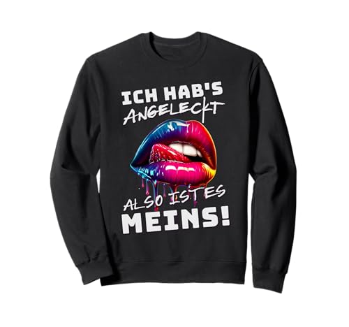 Ich Hab's Angeleckt Also Ist Es Meins - Lustiger Humor Frauen Sweatshirt von Funny German Sayings Gifts