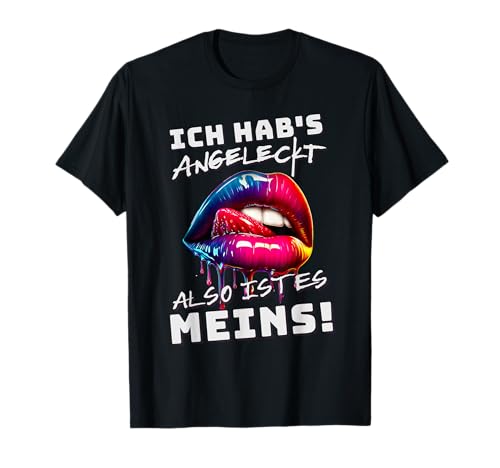 Ich Hab's Angeleckt Also Ist Es Meins - Lustiger Humor Frauen T-Shirt von Funny German Sayings Gifts