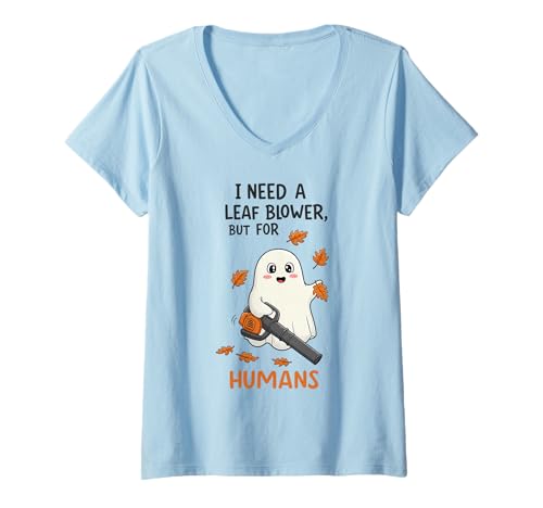 Damen Ich Brauche einen Laubbläser, Aber für Menschen T-Shirt mit V-Ausschnitt Damen Ich Brauche einen Laubbläser, Aber für Menschen T-Shirt mit V-Ausschnitt von Funny Ghost Leaf Blower Sarcastic Halloween