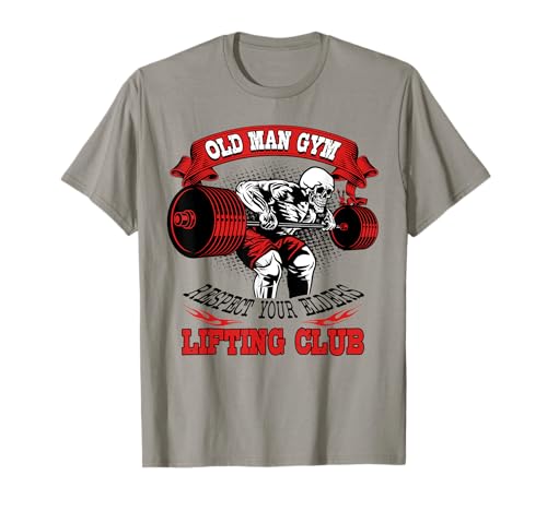 Old Man Gym Respect Senders Lifting Workout Skull Barbell T-Shirt Old Man Gym Respect Senders Lifting Workout Skull Barbell T-Shirt von Funny Gift For Gym Lovers Tee