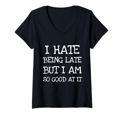 Damen Lustiges T-Shirt mit Aufschrift I Hate Being Late But I Am So Good at It T-Shirt mit V-Ausschnitt Damen Lustiges T-Shirt mit Aufschrift I Hate Being Late But I Am So Good at It T-Shirt mit V-Ausschnitt von Funny Gift Shirt Store