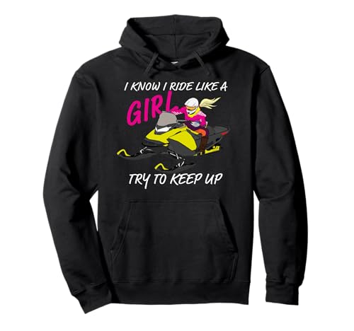 I Know I Ride Like A Girl Try to Keep Up - Schneemobil Girl Pullover Hoodie von Funny Gifts For Sporty Girls Extreme Sports Lovers