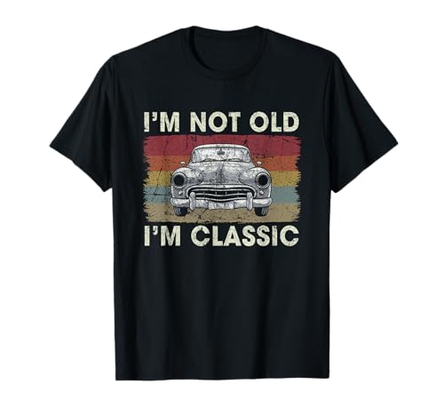Ich Bin Nicht alt, ich Bin klassisch, lustiger Autoliebhaber für Herren, Papa, Opa T-Shirt von Funny Gifts Papa And Grandpa Store