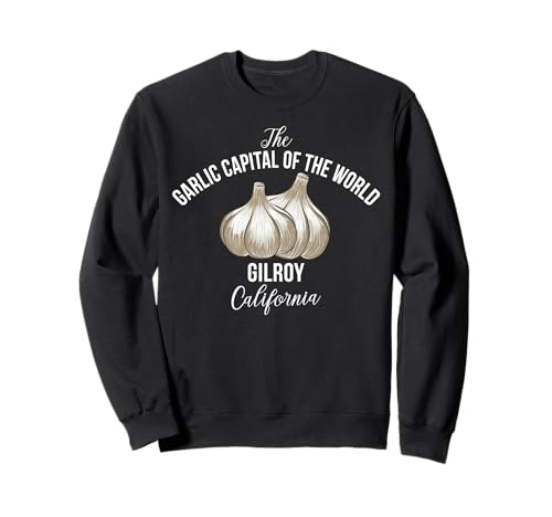 Gilroy CA Knoblauch Hauptstadt für Männer und Frauen. Sweatshirt Gilroy CA Knoblauch Hauptstadt für Männer und Frauen. Sweatshirt von Funny Gilroy Pride Products