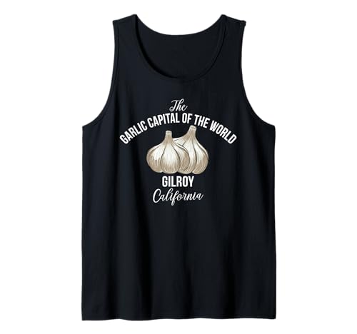 Gilroy CA Knoblauch Hauptstadt für Männer und Frauen. Tank Top Gilroy CA Knoblauch Hauptstadt für Männer und Frauen. Tank Top von Funny Gilroy Pride Products