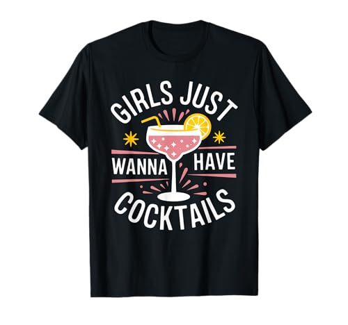 Girls Just Wanna Have Cocktails Funny Drinking Humour T-Shirt Girls Just Wanna Have Cocktails Funny Drinking Humour T-Shirt von Funny Girls Just Wanna Have Cocktails Drinking Tee