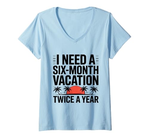 Damen Ich Brauche zweimal im Jahr einen sechsmonatigen Urlaub | Lustige Mädchenkreuzfahrt T-Shirt mit V-Ausschnitt von Funny Girls Trip Group Vacation Outfit