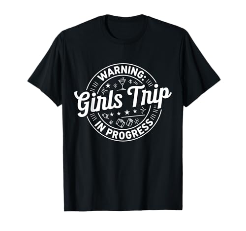 Warning Girls Trip in Progress T-Shirt Warning Girls Trip in Progress T-Shirt von Funny Girls Trip in Progress Weekend Apparel