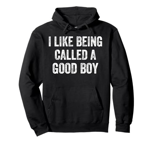 Lustiges Zitat I Like Being Called A Good Boy Pullover Hoodie Lustiges Zitat I Like Being Called A Good Boy Pullover Hoodie von Funny Good Boy Tee