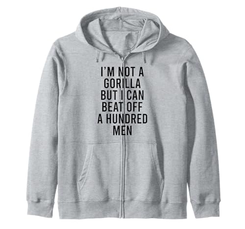 I'm Not A Gorilla But I Can Beat Off A Hundred Men Kapuzenjacke von Funny Gorilla But I Can Beat Off A Hundred Men