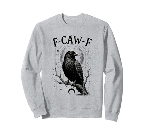 F-caw-f Gothic Rabe Krähe lustig Schwarze Krähe schwarzer Rabe Sweatshirt F-caw-f Gothic Rabe Krähe lustig Schwarze Krähe schwarzer Rabe Sweatshirt von Funny Gothic raven tees