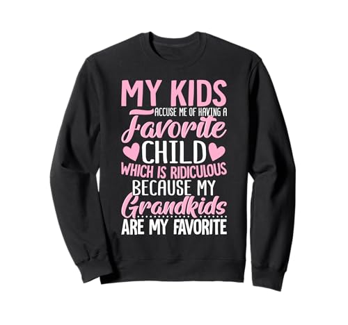 Meine Kinder beschuldigen Mich, EIN Lieblingskind zu haben, Enkelkinder, lustig Sweatshirt Meine Kinder beschuldigen Mich, EIN Lieblingskind zu haben, Enkelkinder, lustig Sweatshirt von Funny Grandma Tees for Women Mothers day