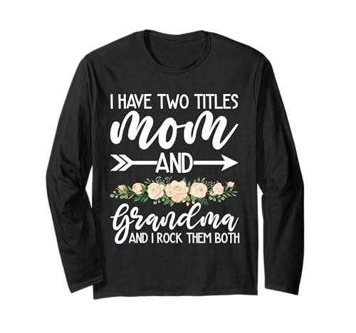 Ich Habe Zwei Titel Mama und Grandma und ich Rocke sie beide Langarmshirt von Funny Grandmother Grandparent Grandmom Gifts